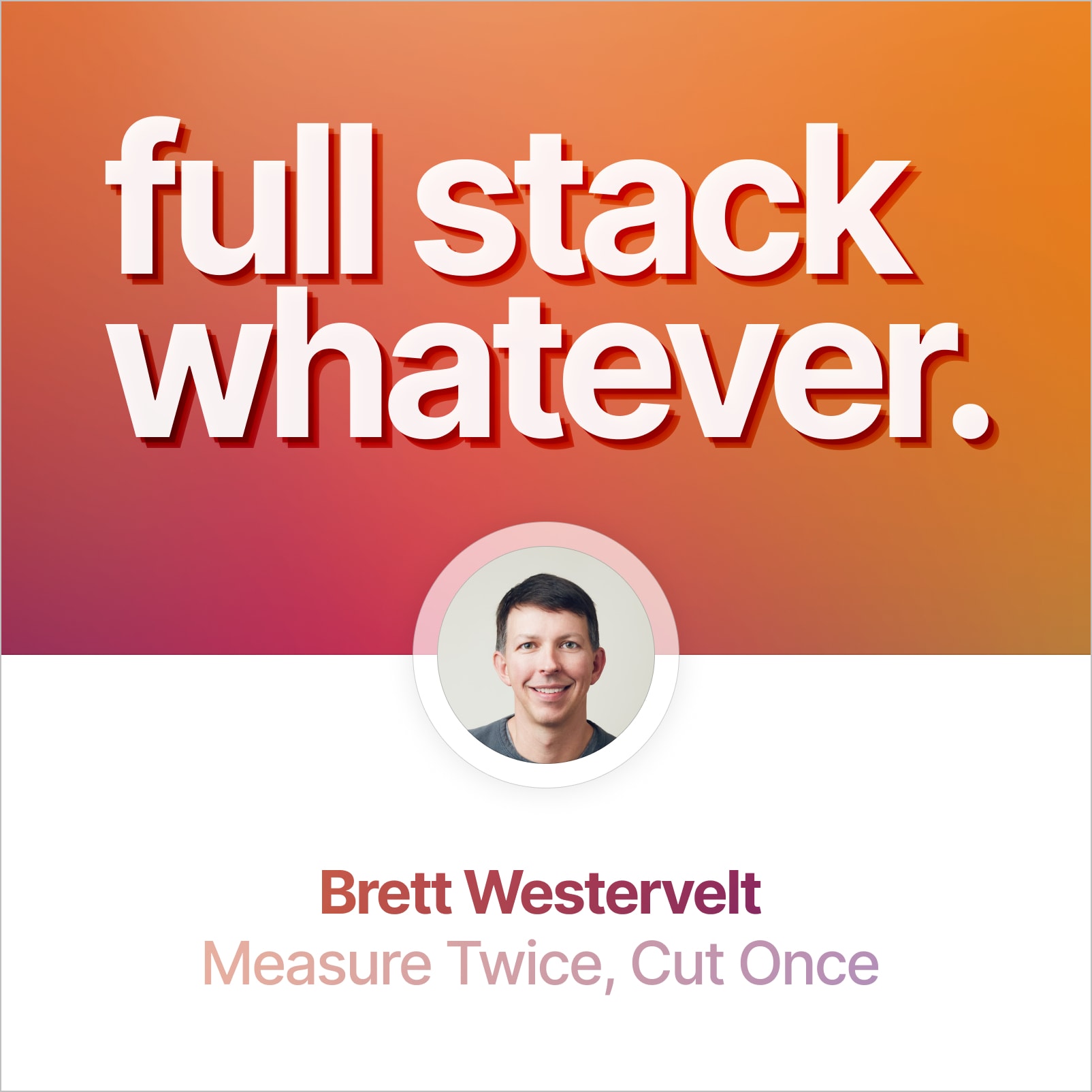 Brett Westervelt: Measure Twice, Cut Once Brett Westervelt: Measure Twice, Cut Once